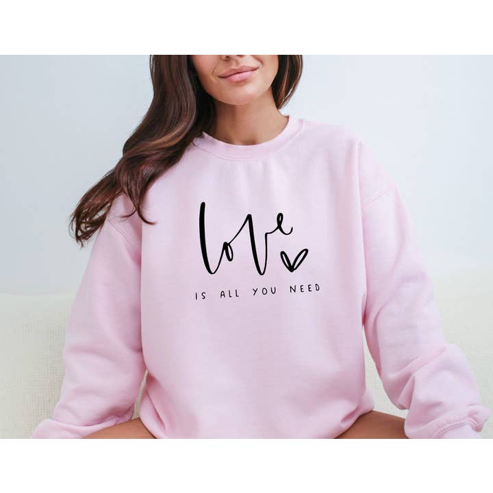 Love is All You Need Sweatshirt, Valentines Sweatshirt for wholesale by Custom T Story
