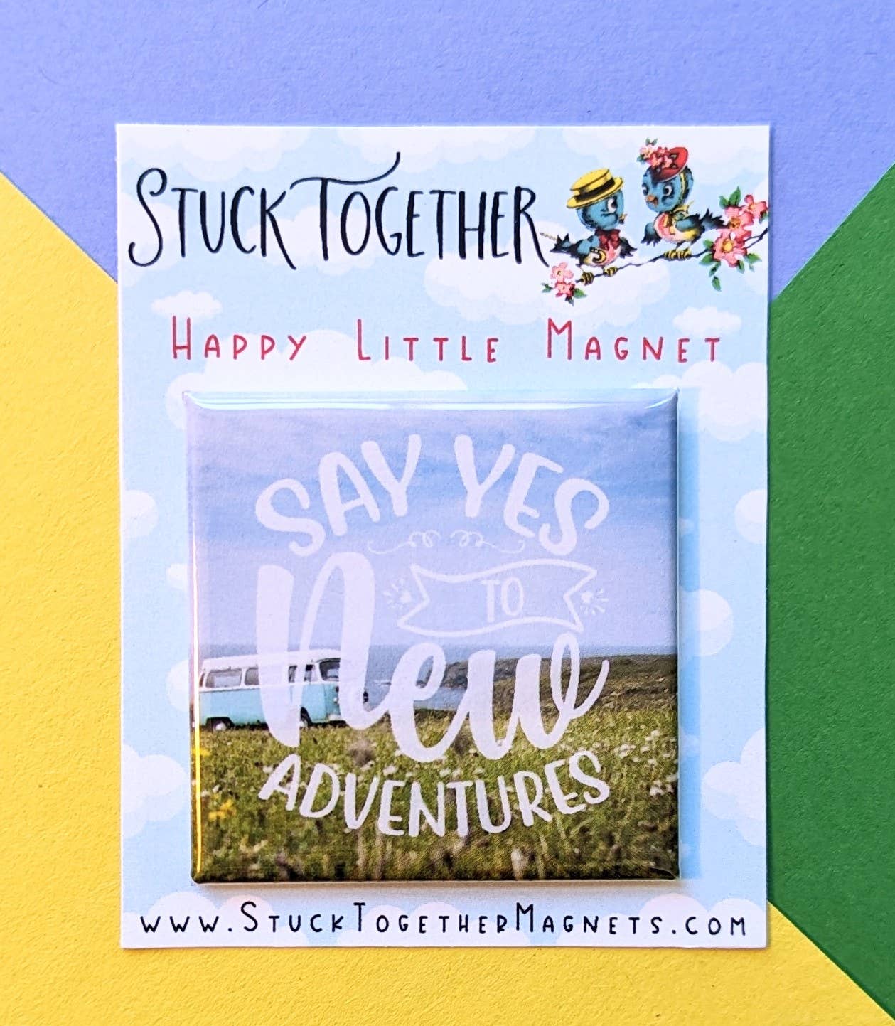 Stuck Together Magnets - Wholesale Magnet - Happy Little Magnet - Say Yes to New Adventures1