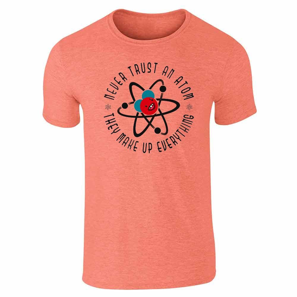 Pop Threads – wholesale Screen printed t-shirt – unisex – Never Trust an Atom They Make Up Everything  Unisex Tee9