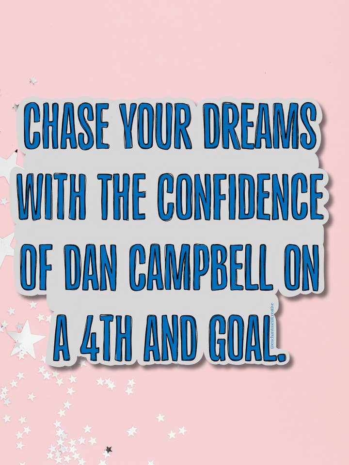 Chase Your Dreams Dan Campbell Sticker for wholesale by Enchantment Creative, LLC