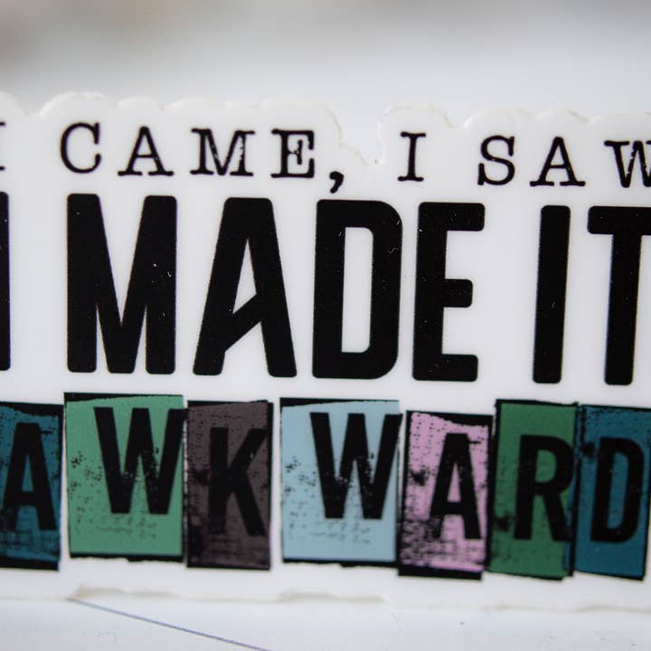 Savannah and James Co - Wholesale Sticker - I Came , I Saw I Made It Awkward Vinyl Sticker, 3x3 in.1