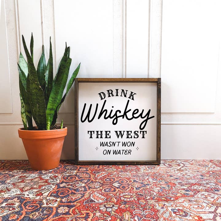 Williamraedesigns - Wholesale Sign - Drink Whiskey - The West Wasn't Won on Water Wood Sign