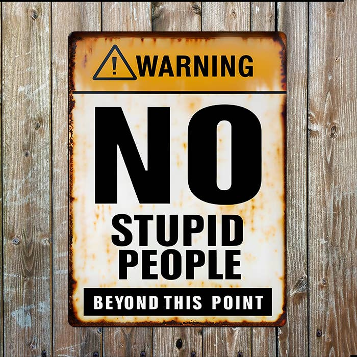 Varning Inga Dumma Människor Förbi Denna Punkt | Metallskylt Plakett för wholesale av The British Metal Signs Company