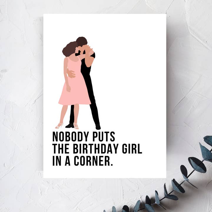 Nobody Puts the Birthday Girl in a Corner Birthday Card for wholesale by Urban Belle Designs