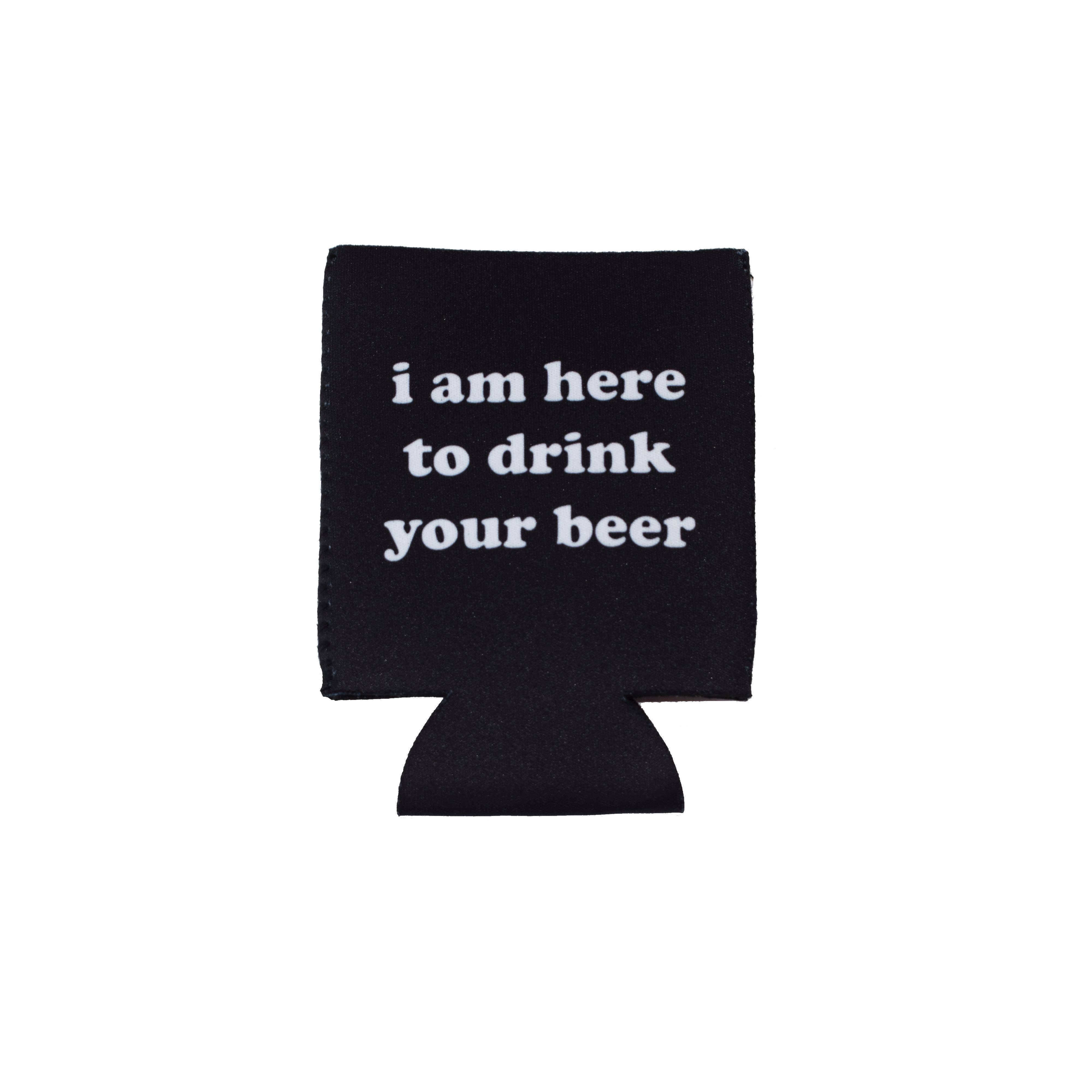 Buy Socks You All – wholesale Drink huggers & koozies – I am Here to Drink Your Beer Koozie2