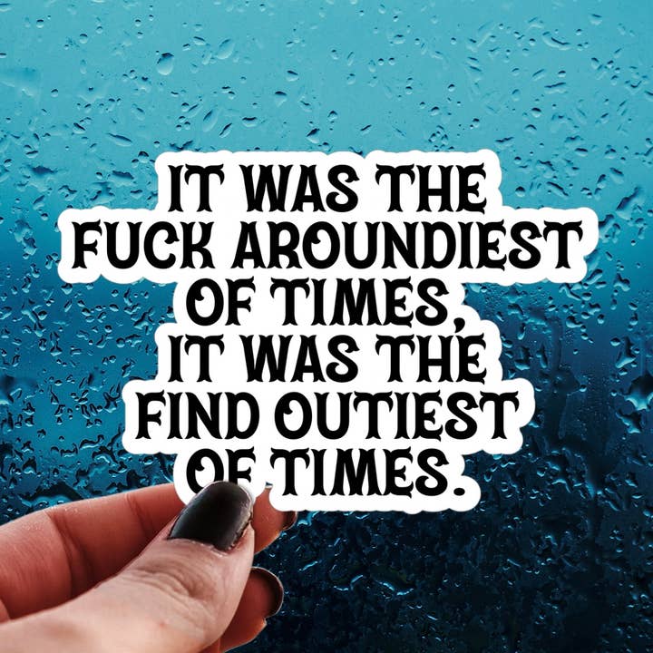 Pretty Toxic Stickers - Wholesale Sticker - Fuck Around Find Out Sticker - Fuck Aroundiest of Times1