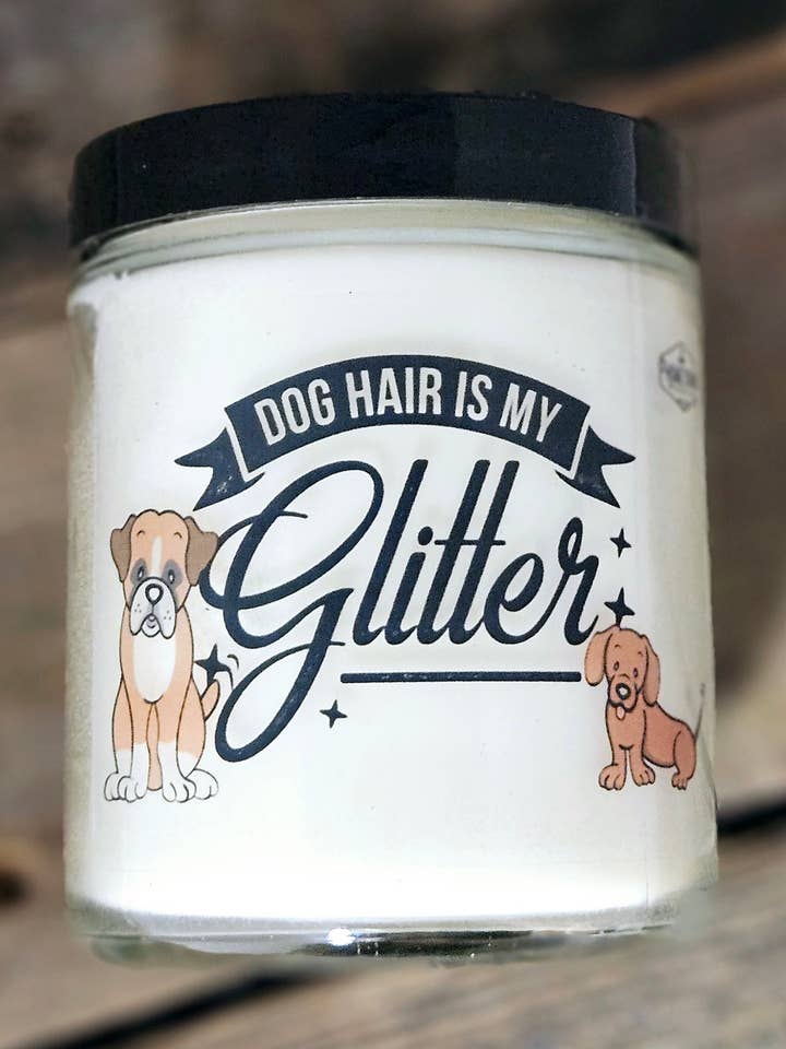 Pet Lovers: Dog Hair is My Glitter for wholesale by Hometown Candle Co.