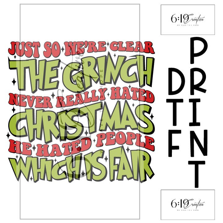 The Grinch Never Really Hated Christmas DTF Print for wholesale by 6:19 Creative