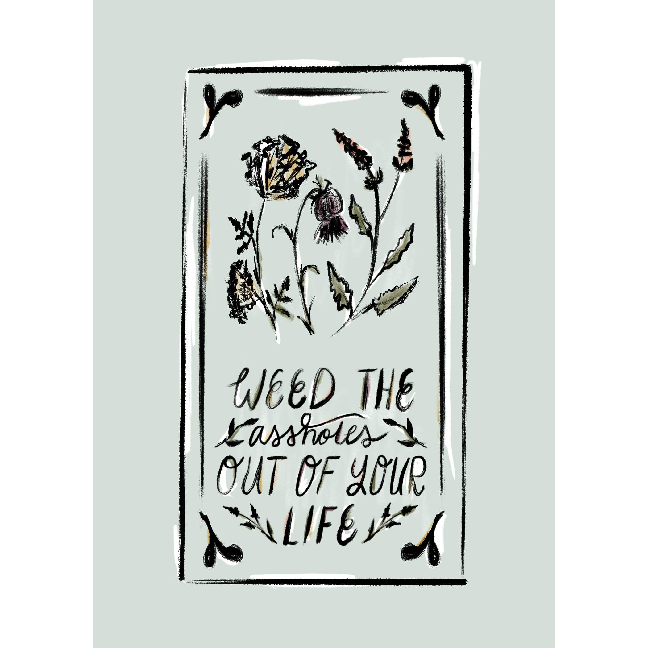 Holly L'Oiseau - Wholesale Art Print - 5x7 Print: Weed the Assholes1