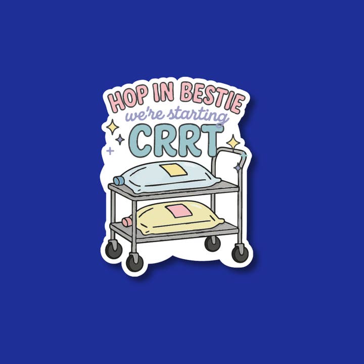Badge Reel Topper: Hop in bestie, we're starting CRRT for wholesale by Snarkynurses