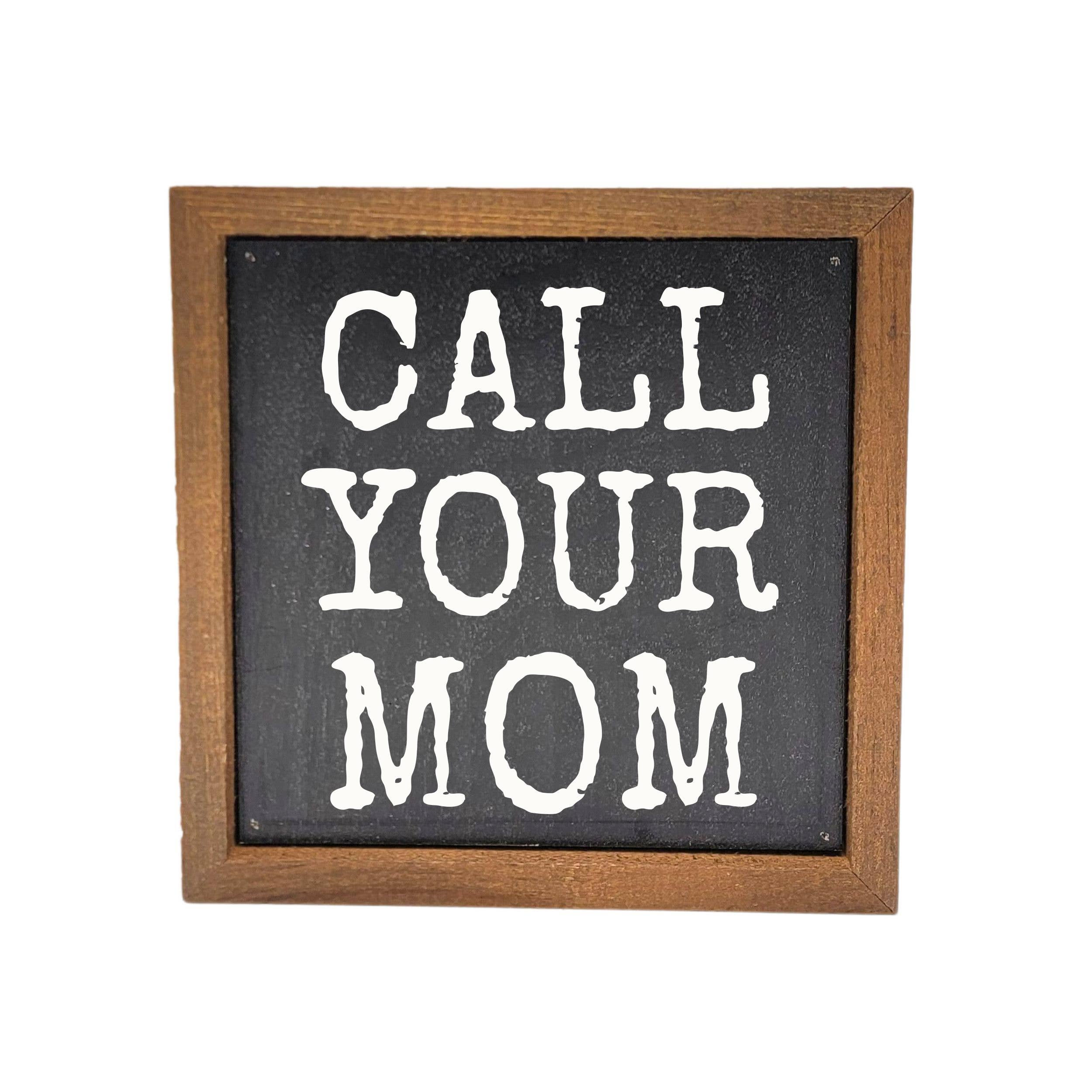 Driftless Studios - Wholesale Sign - Call Your Mom Home Decor - Dorm Room Decor - Funny Gift