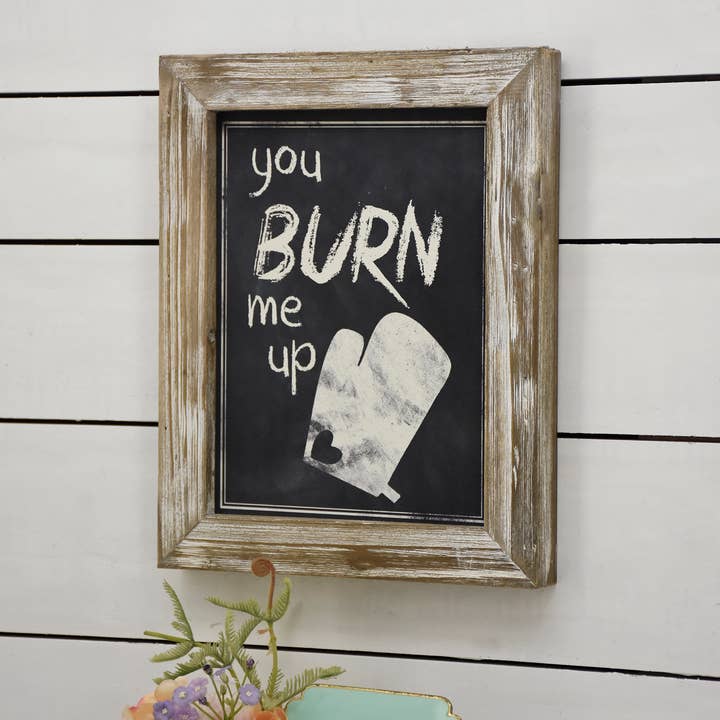 Paris Loft Inc - Wholesale Sign - Framed Kitchen Wall Sign- You Burn Me Up1
