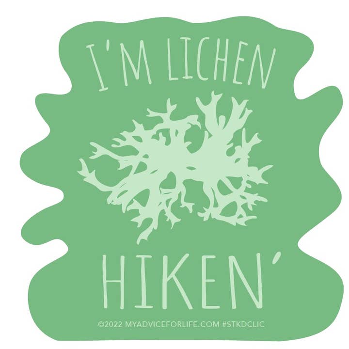 I'm Lichen Hiken - Die Cut Sticker - Large for wholesale by Advice for Life by Your True Nature