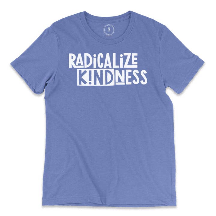 Radicalize Kindness Classic Tee for wholesale by Kind Cotton