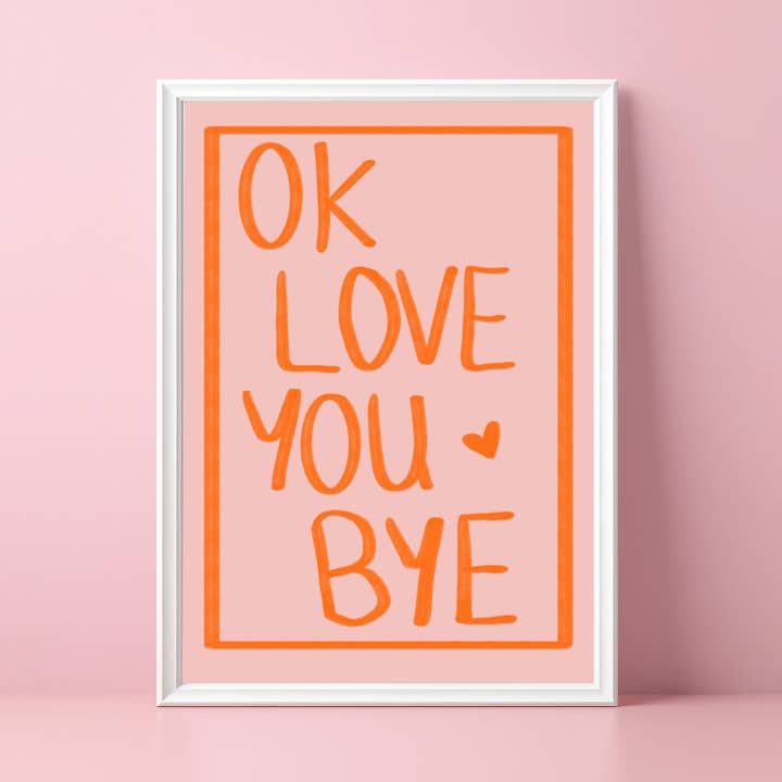 Ok Love You Bye - Lyric Print for wholesale by Danni Boden Designs