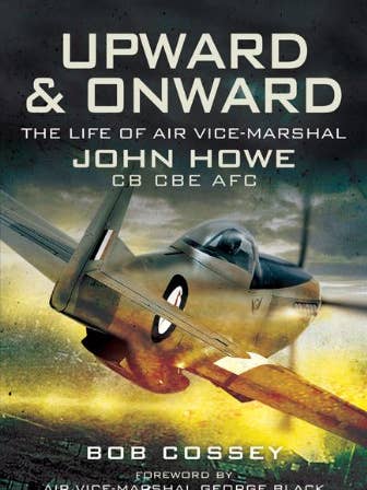 Upward & Onward: Life of Air Vice-Marshall John Howe for wholesale by Boon Books