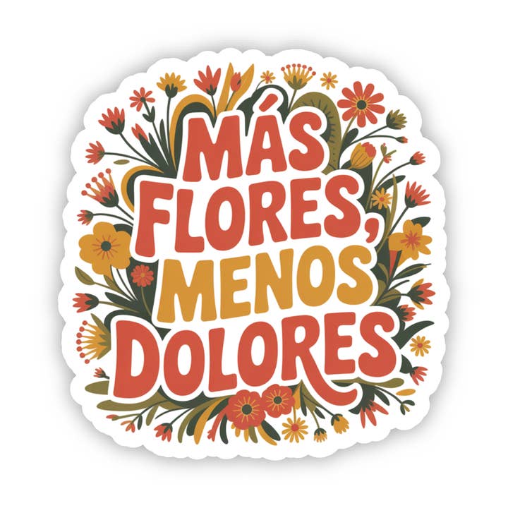 Things in Spanish - Wholesale Sticker - Más Flores Menos Dolores Sticker