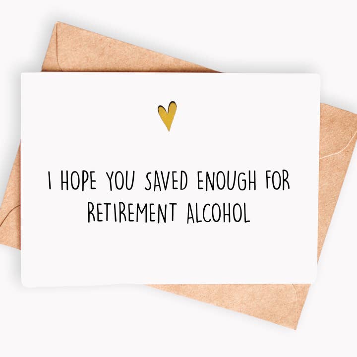 Funny Retirement card - I hope you saved enough for alcohol for wholesale by Spicy Cards