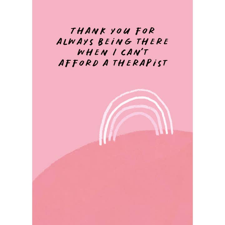 Conor Langton Art - Wholesale Thank You Card - Thank You For Being There When I Can't Afford a Therapist1