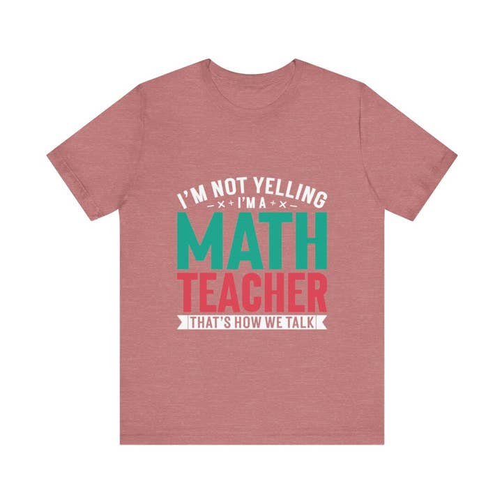 Unisex - I'm Not Yelling, I'm A Math Teacher for wholesale by L&L T-Shirt Company