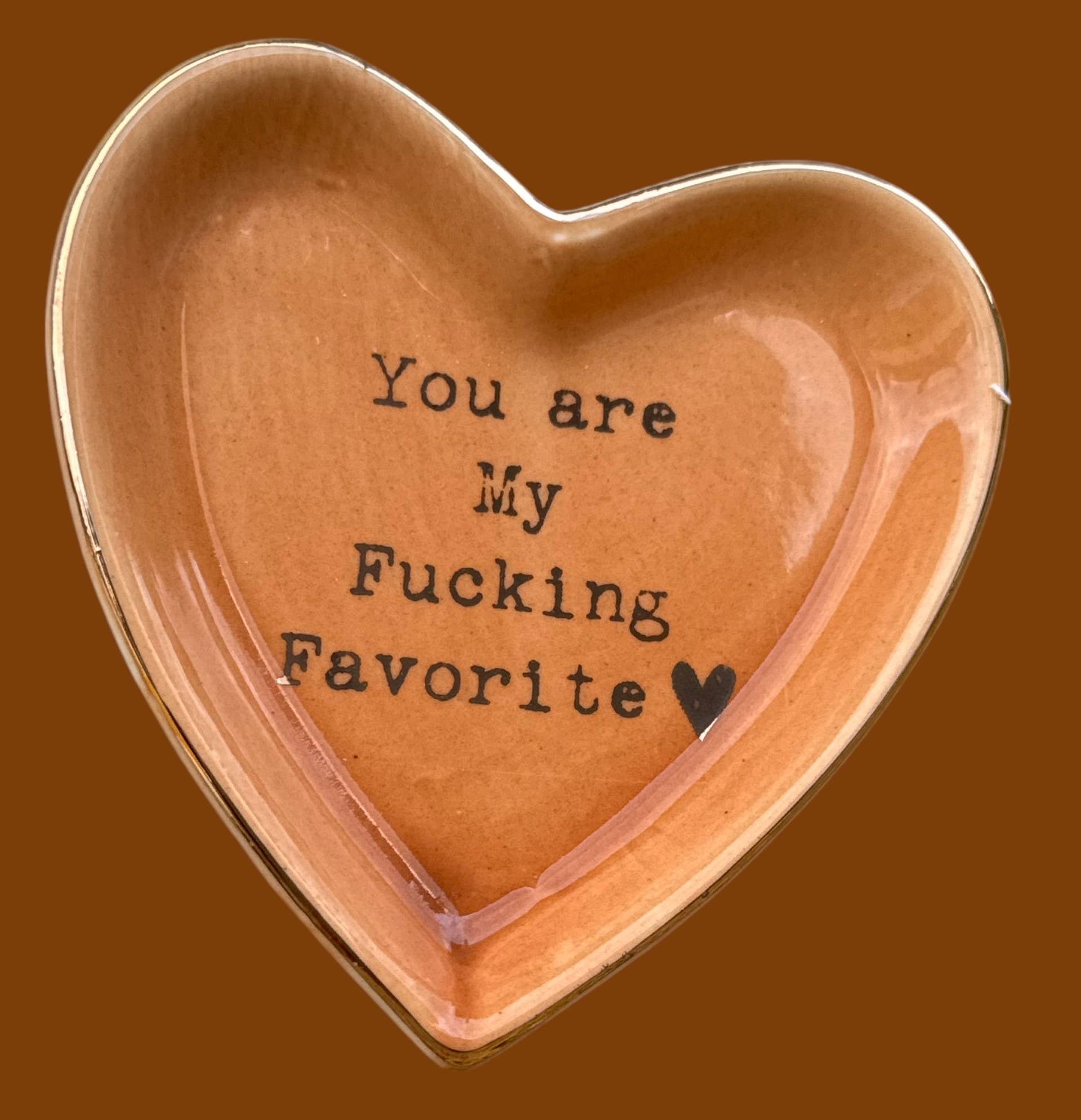 Seren James - Wholesale Jewelry Dish - “You Are My Fucking Favorite” Cuss Word Heart Trinket Dish1