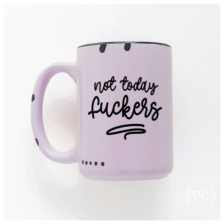 Prairie Chick Prints - Wholesale Coffee Mug - not today fuckers | ceramic mug6