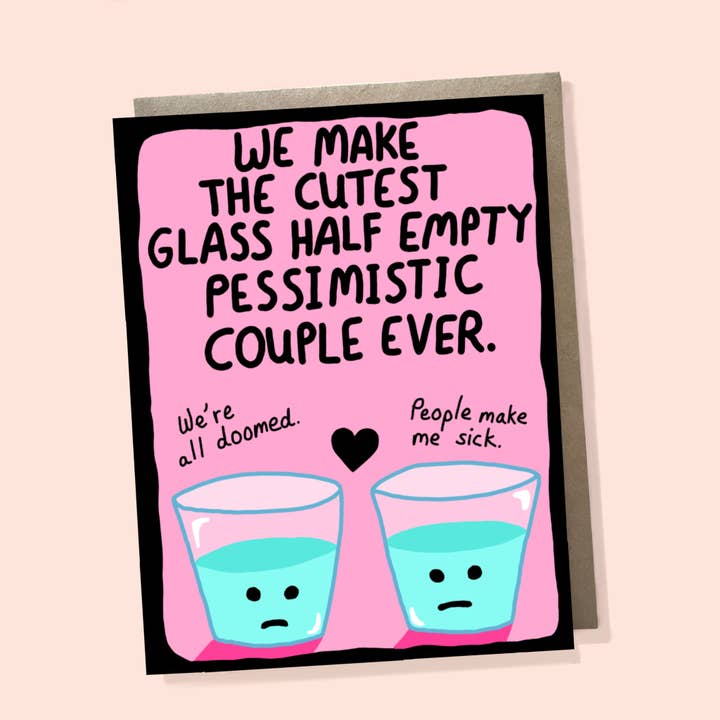 Glass Half Empty Pessimistic Couple, funny Valentine Card for wholesale by Bangs & Teeth