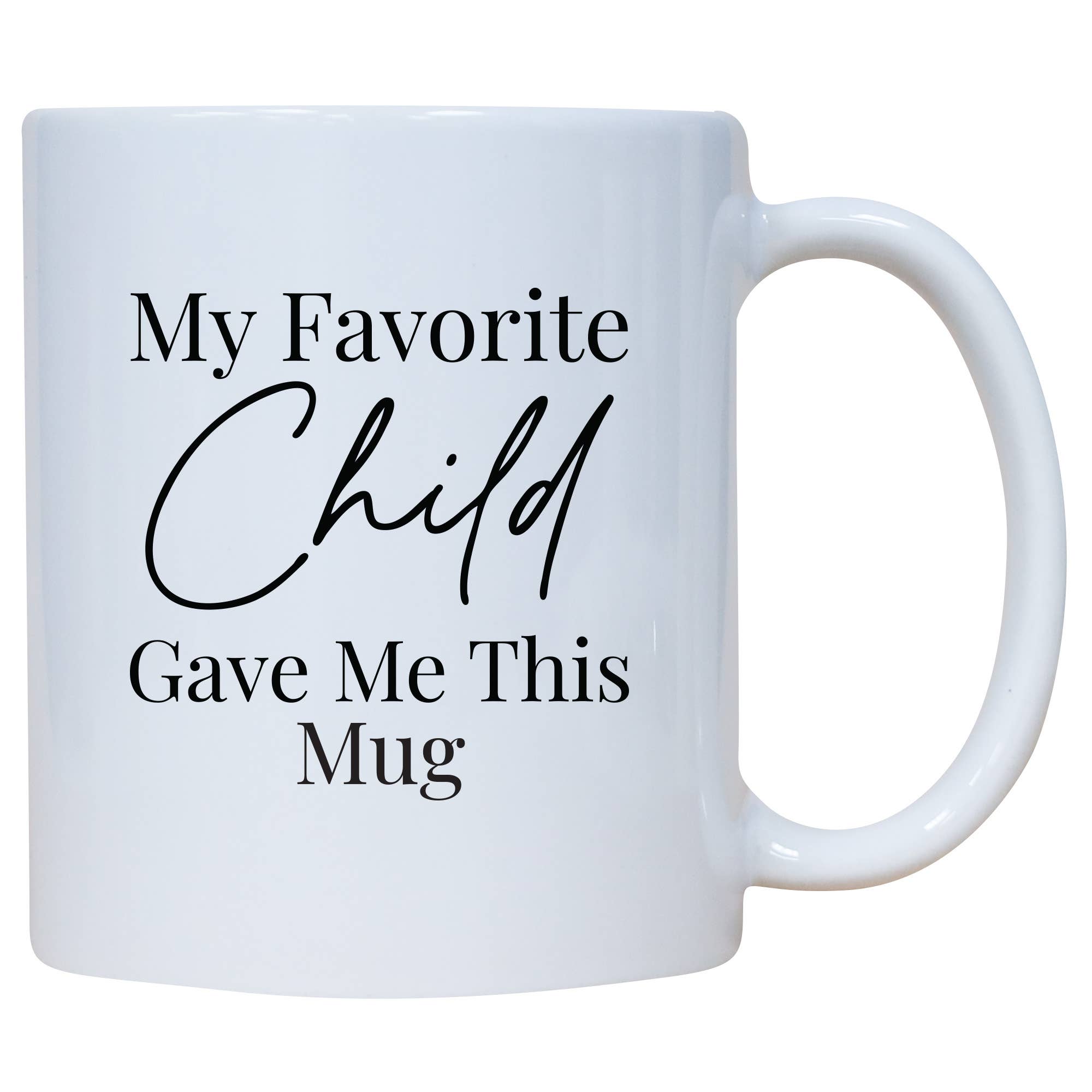 Cedar Crate Market - Wholesale Coffee Mug - Coffee Mug - My Favorite Child Gave Me This Mug0
