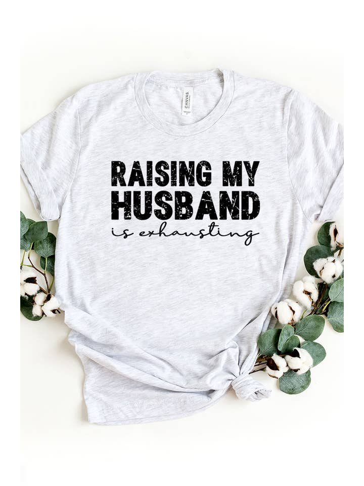 COLORBEAR - Wholesale Screen Printed T-Shirt - Women's - RAISING MY HUSBAND IS EXHAUSTING UNISEX SHORT SLEEVE