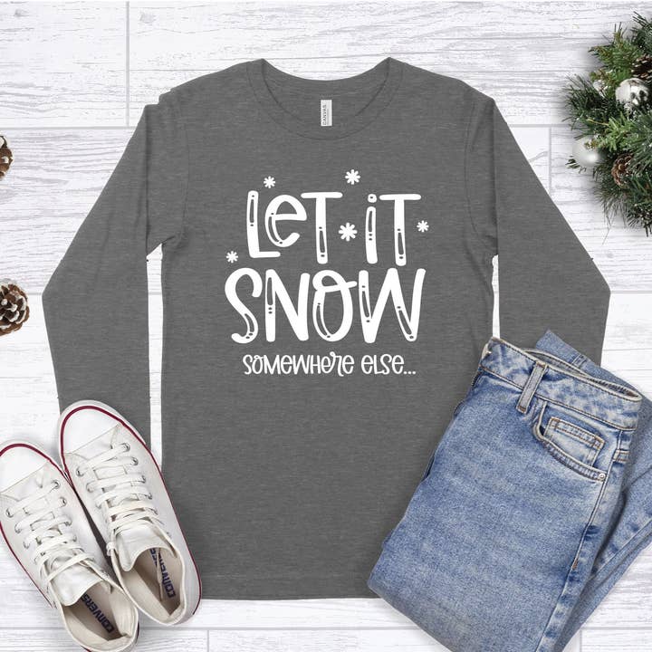 Let It Snow Somewhere Else - Long Sleeve Unisex Tee for wholesale by GirliesGalore