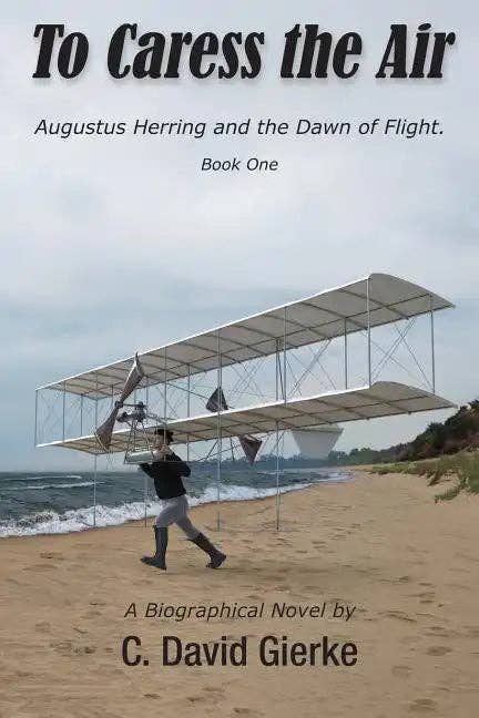 Books by splitShops - Wholesale Book - Adult - To Caress the Air: Augustus Herring and the Dawn of Flight. Book One - Paperback
