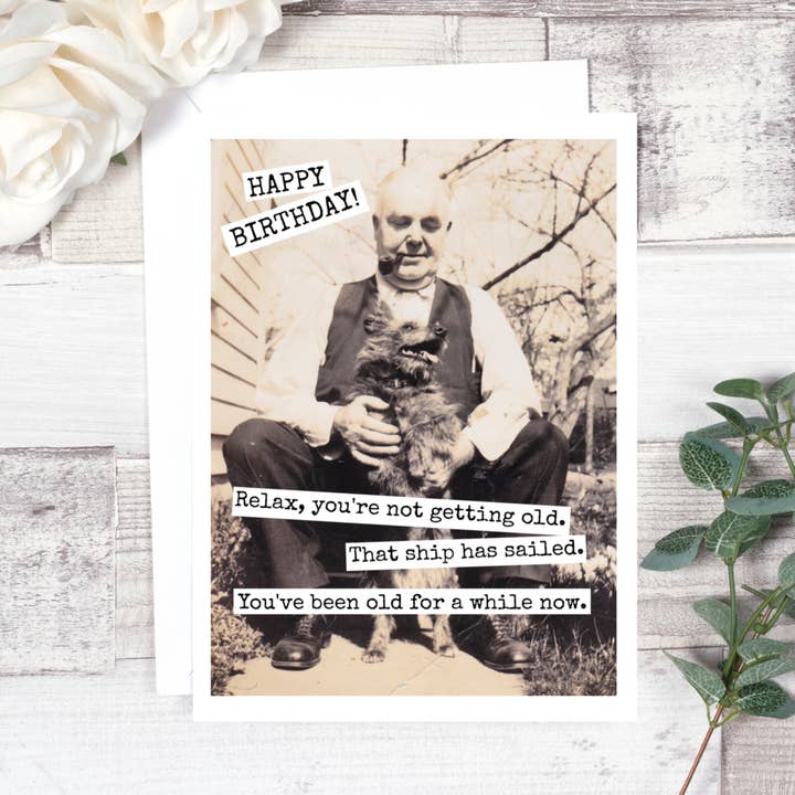 Relax, You're Not Getting Old... Birthday Card. 575 for wholesale by Raven's Rest Studio