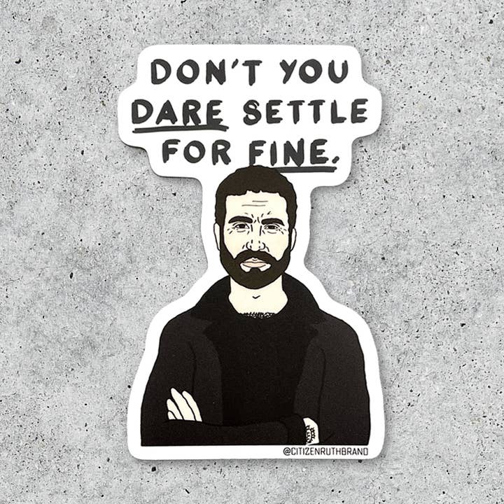 Citizen Ruth – Großhandel Aufkleber – Ted Lasso Roy Kent Don't You Dare Settle Vinylaufkleber0