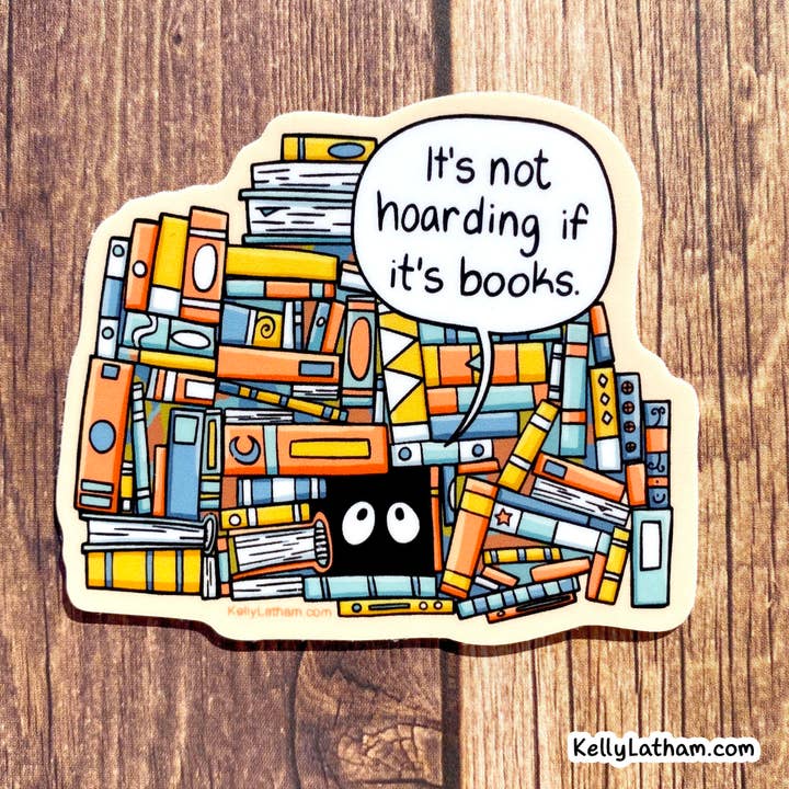 Funny It's Not Hoarding If It's Books Sticker – Bookstores for wholesale by Kelly Latham Art