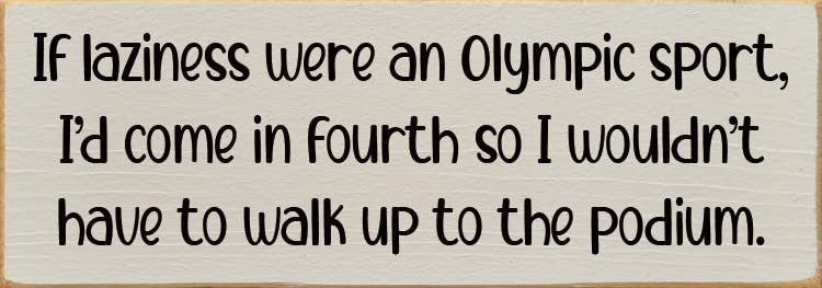 SAWDUST CITY - Vendita all'ingrosso Cartelli - Se la pigrizia fosse uno sport olimpico, arriverei quarto...9