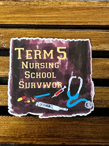 Term 5 Nursing School Survivor WP/UV Resistant Sticker for wholesale by Sweet tea and Grace