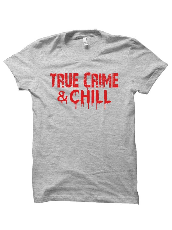Blaspheme Boutique - Wholesale Screen Printed T-Shirt - Unisex - True Crime & Chill Unisex T-Shirt3