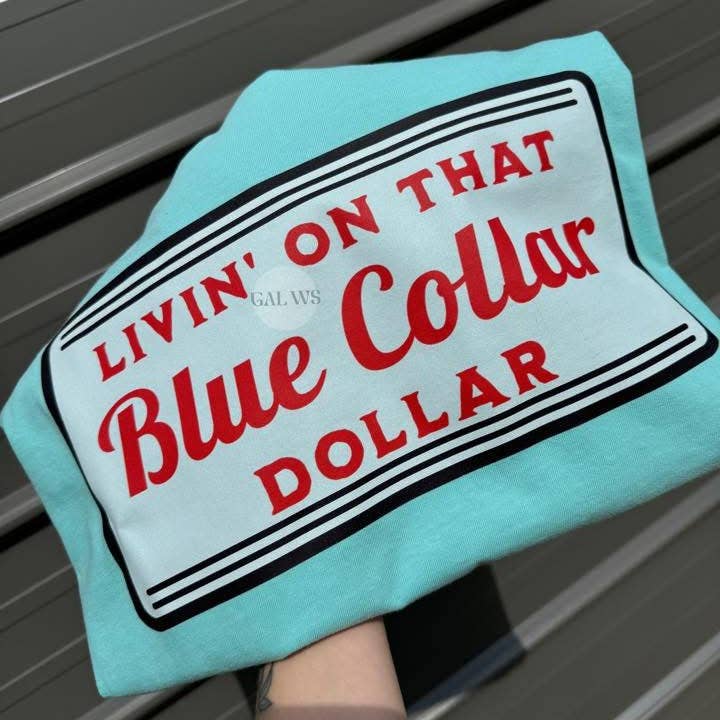 Livin’ on that blue collar dollar tee or sweatshirt for wholesale by Gunpowder and lace wholesale