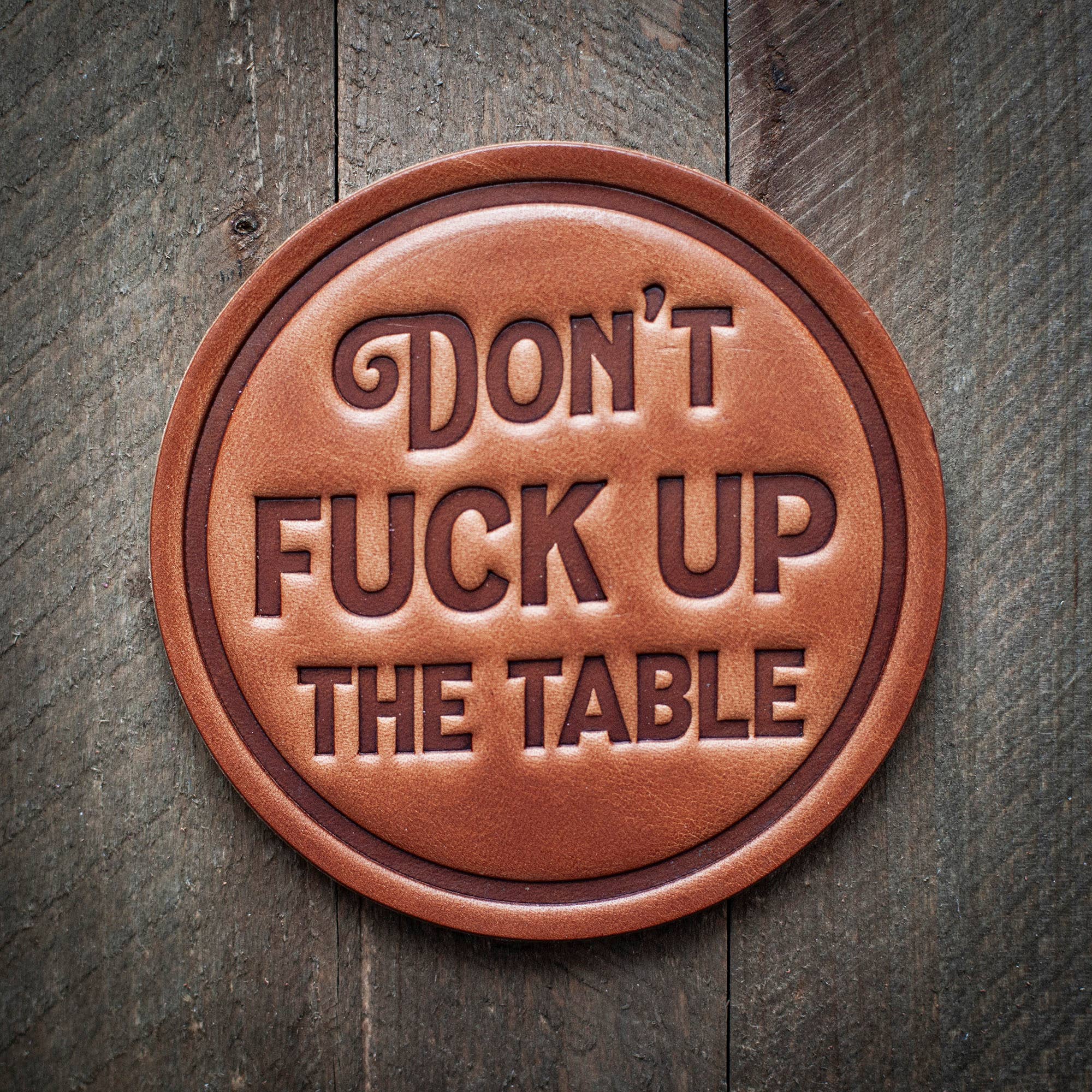 Sugarhouse Leather - Wholesale Coasters - Don't Fuck up the Table Leather Coaster
