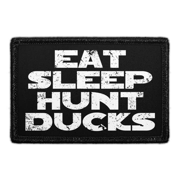 Eat. Sleep. Hunt Ducks. - Removable Patch for wholesale by Pull Patch