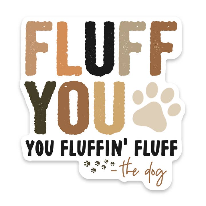 Fluff You Sticker for wholesale by Scenic Route Design Co.