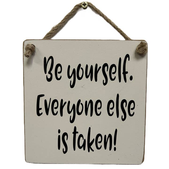 Be yourself, everyone else is taken for wholesale by The Giggle Gift Company