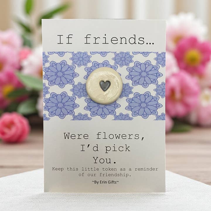 If Friends Were Flowers... Ceramic Pocket Token Pocket Hug for wholesale by By Erin Cards and Gifts Ltd