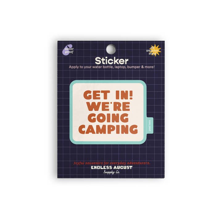 Endless August Supply Co. - Wholesale Sticker - Get In! We're Going Camping Sticker