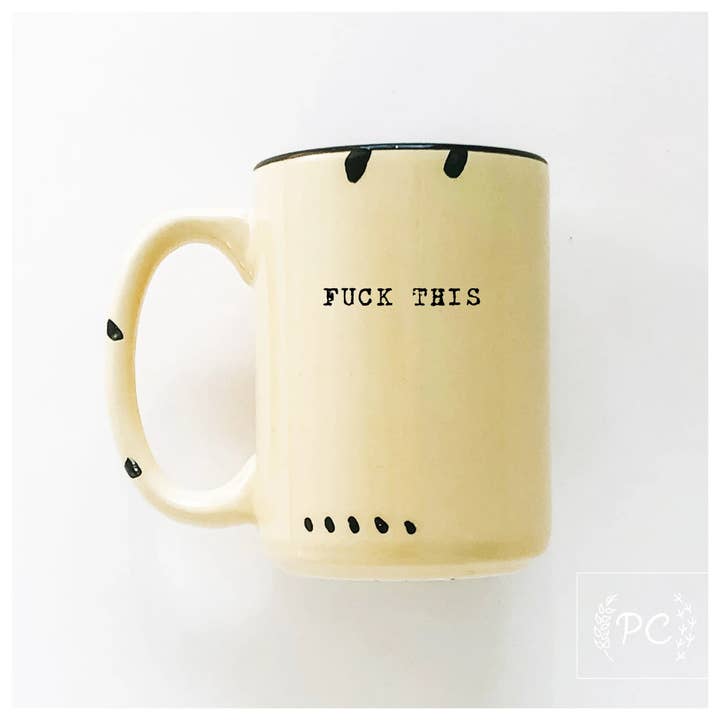 Prairie Chick Prints - Wholesale Coffee Mug - fuck this | ceramic mug3