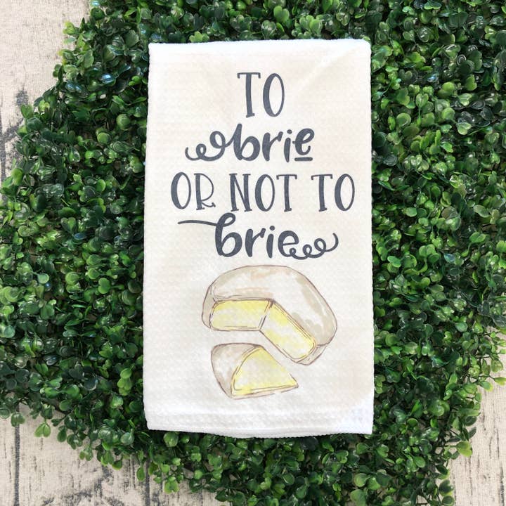 To Brie Or Not To Brie Kitchen Towel for wholesale by Restoration Alley DIY Co