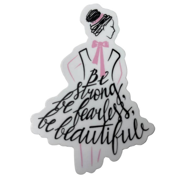 Denali & Co. - Wholesale Sticker - Be Strong Be Fearless Be Beautiful Mini Sticker, 1.5" x 3"