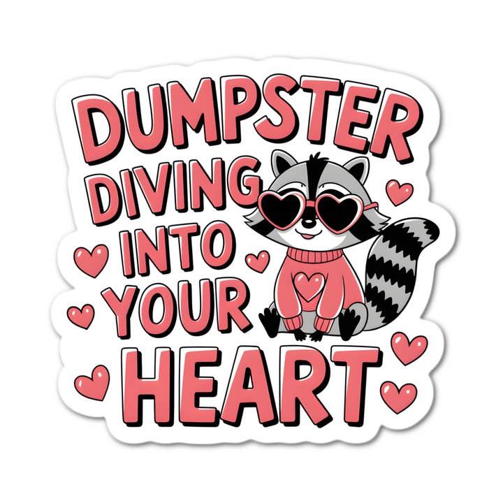 DUMPSTER DIVING INTO YOUR HEART Sticker for wholesale by Stick-It Expressions