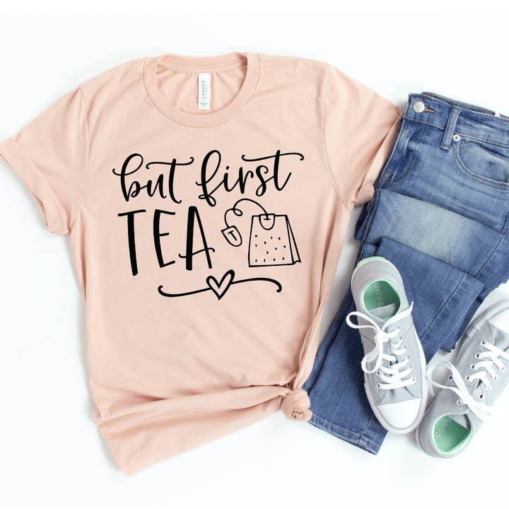 But First Tea T-shirt - Bella Canvas for wholesale by Printliss