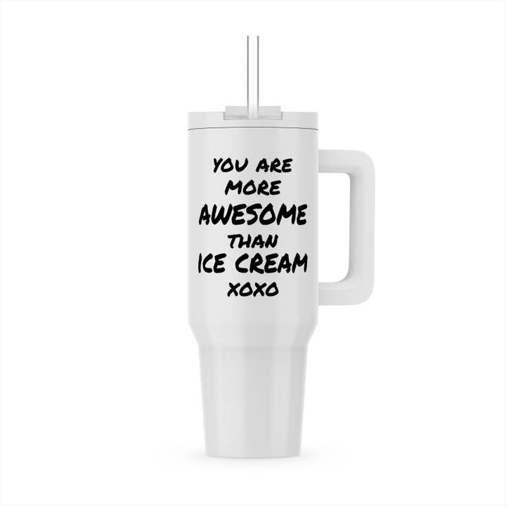 3dRose - Wholesale Insulated mug/tumbler - 3dRose, You are more awesome than Ice Cream. fun and cute feel good compliment, Tumbler5